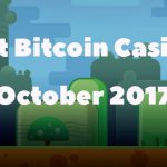 The Best Bitcoin Casinos October 2017 list is out! Check out our top 5 picks for this month!